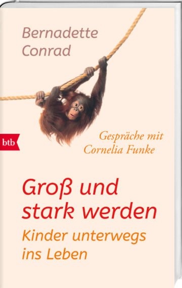 GROSS UND STARK WERDEN … Gespräche mit Cornelia Funke